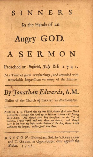 08 July 1741 sermon of Jonathan Edwards: "Sinners in the Hands of an Angry God." via Wikipedia, public domain.