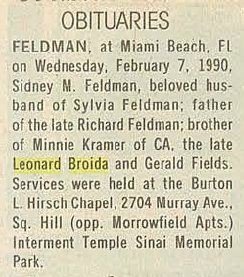 Obituary of Sydney Feldman, half-brother of Leonard L. Broida.Jewish Chronicle of Pittsburgh, 15 february 1990, Vol. 29, No. 1, Page 5. Courtesy of Pittsburgh Jewish Newspaper Project.